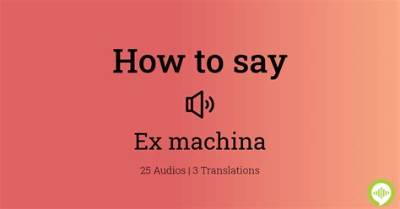 How to Pronounce Ex Machina