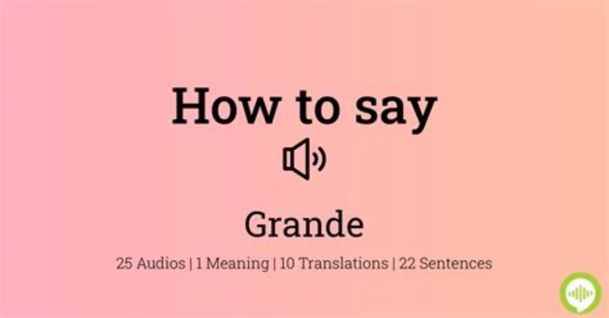 How to Pronounce Grande