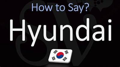 How to Pronounce Hyundai in Korean