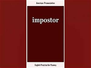 How to Pronounce Impostor