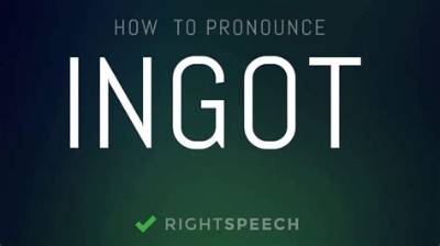 How to Pronounce Ingot