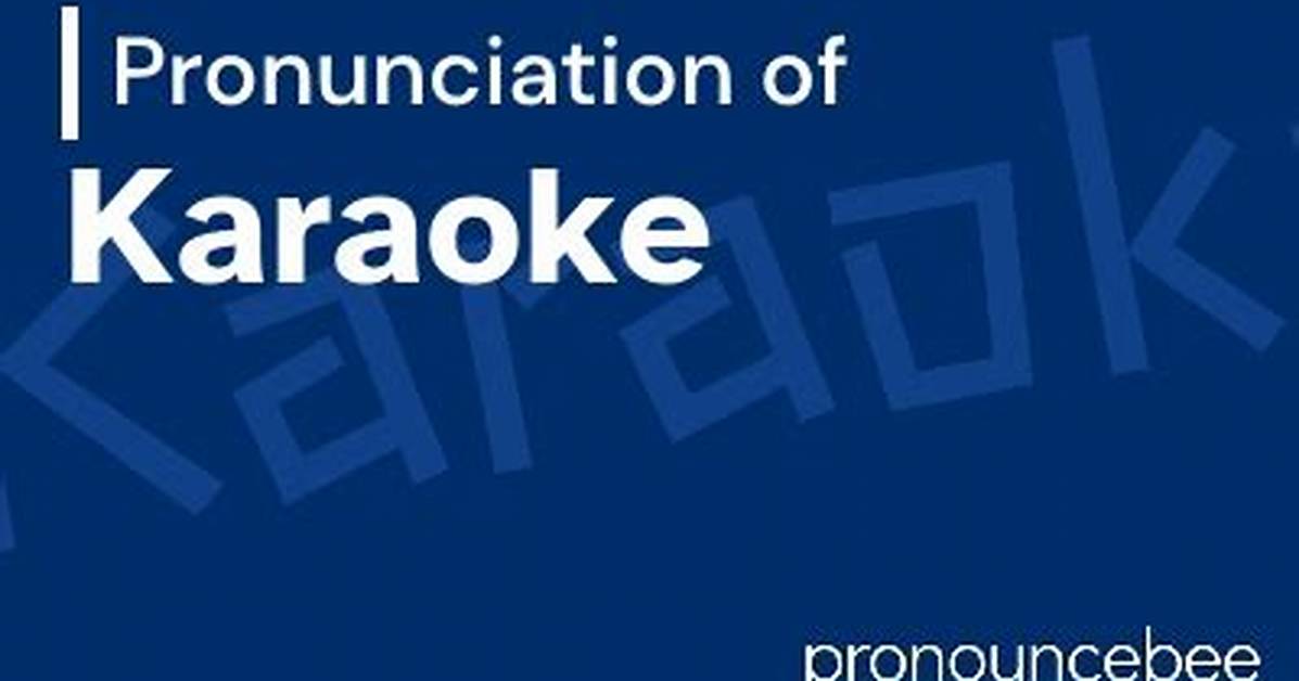 How to Pronounce Karaoke