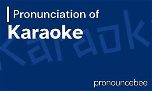 How to Pronounce Karaoke