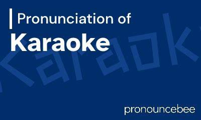 How to Pronounce Karaoke
