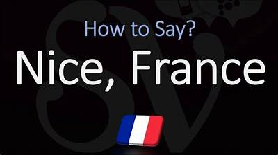 How to Pronounce Nice France
