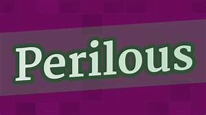 How to Pronounce Perilous