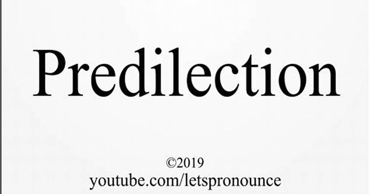 How to Pronounce Predilection