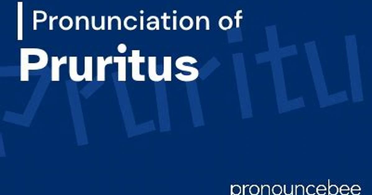 How to Pronounce Pruritus
