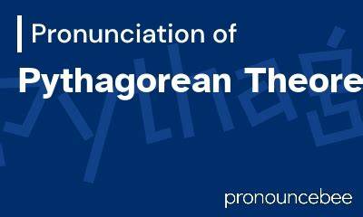 How to Pronounce Pythagorean Theorem