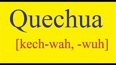 How to Pronounce Quechua