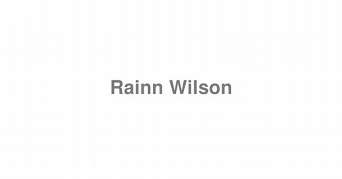 How to Pronounce Rainn Wilson