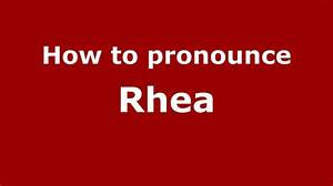 How to Pronounce Rhea