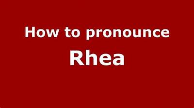How to Pronounce Rhea