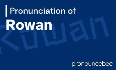 How to Pronounce Rowan
