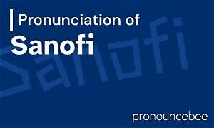 How to Pronounce Sanofi