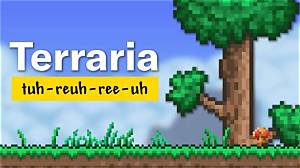 How to Pronounce Terraria