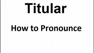 How to Pronounce Titular