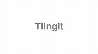 How to Pronounce Tlingit