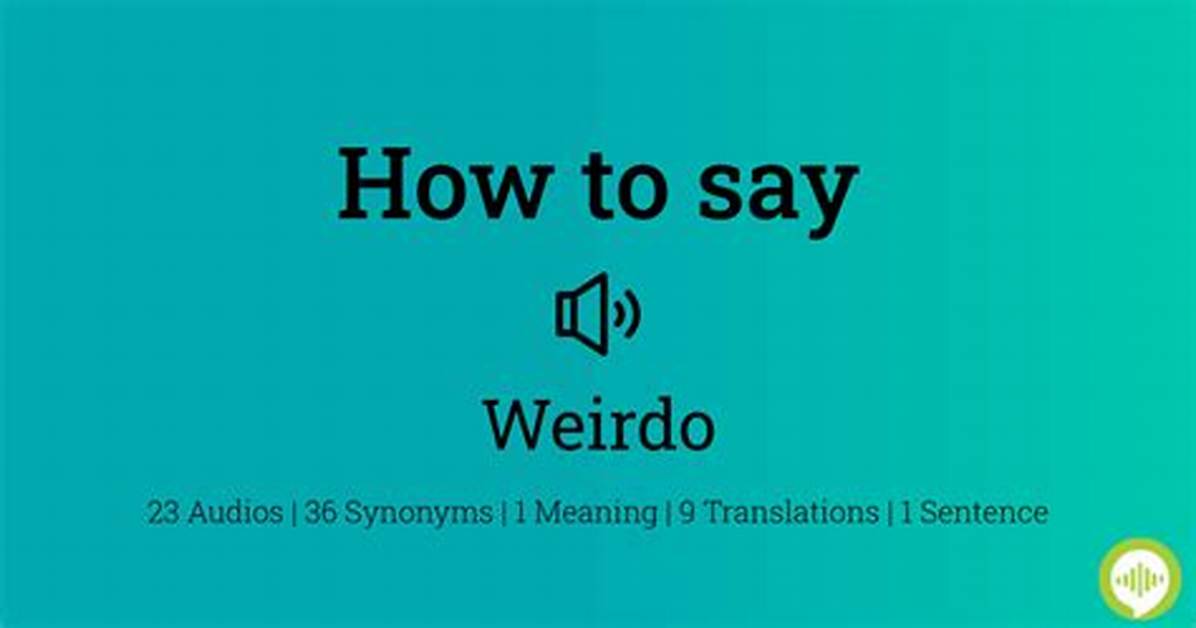 How to Pronounce Weirdo