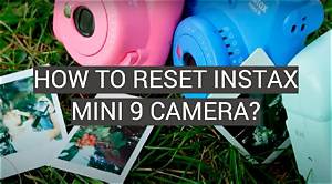 How to Reset Instax Mini 9