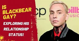 Is Blackbear Gay or Bisexual? a Close Look at His Sexuality