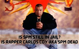 Is Carlos Coy Aka Spm Rapper Dead in Prison or Is He Still Alive? Death Rumor Fact Check