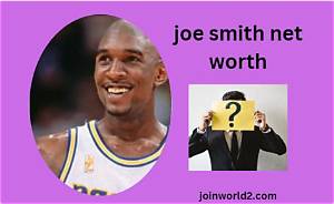 Joe Smith’s Net Worth, Biography, Fact, Career, Awards and Life Story