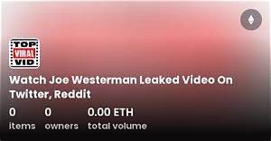 Joe Westerman Leaked Video Reddit: What Did He Do? Sex Act Allegations