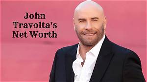 John Travolta Net Worth: What’s His Worth: Lifestyle and Career Highlights