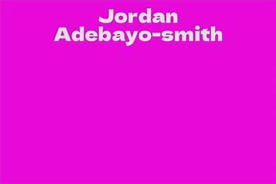 Jordan Adebayo-Smith’s Biography, Net Worth, Fact, Career, Awards and Life Story