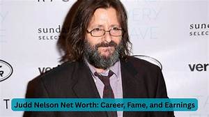 Judd Nelson’s Net Worth, Biography, Fact, Career, Awards and Life Story