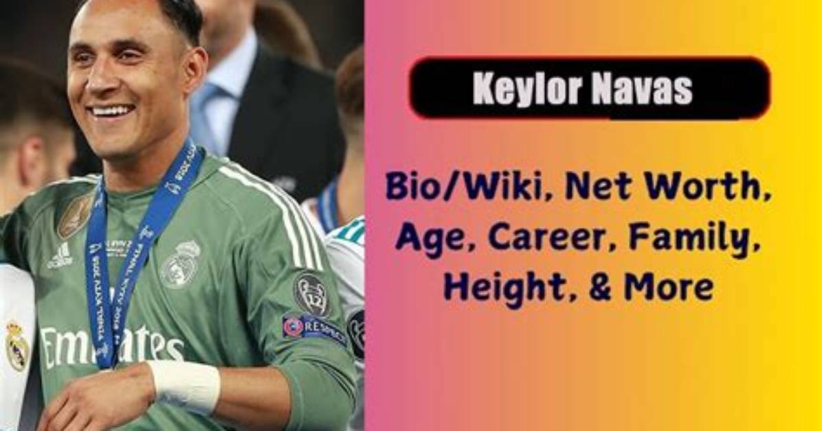 Keylor Navas Height, Weight, Net Worth, Age, Birthday, Wikipedia, Who, Instagram, Biography
