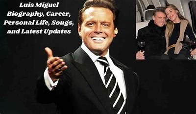 Luis Miguel’s Biography, Fact, Career, Awards, Net Worth & Life Story