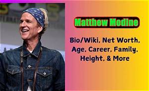 Matthew Madonna’s Biography, Net Worth, Fact, Career, Awards and Life Story