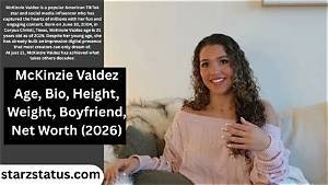 Mckinzie Valdez Wiki, Bio, Age, Height, Weight, Measurements, Bf, Net Worth, Career, Facts