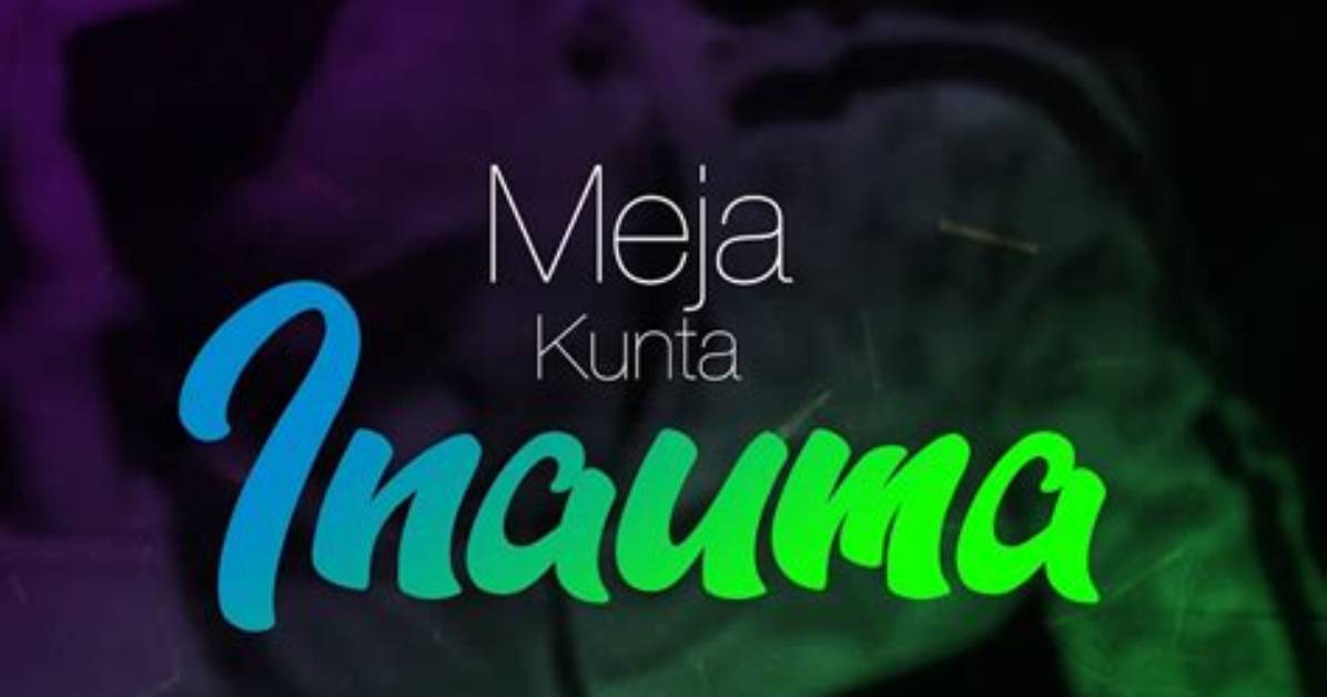 Meja Kunta’s Inauma Lyrics