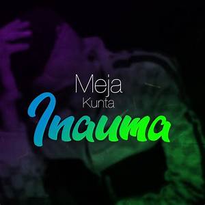Meja Kunta’s Inauma Lyrics