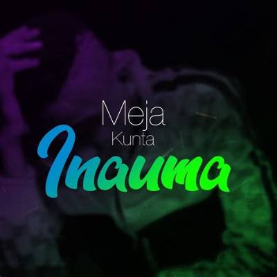 Meja Kunta’s Inauma Lyrics