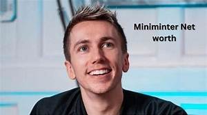 Miniminter’s Net Worth Is More Than What You Expect