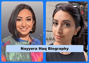 Nayyera Haq Wiki, Biography, Age, and Husband: Who Is She Married to?