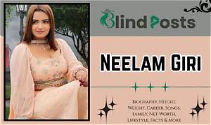 Neelam Giri Height, Weight, Net Worth, Age, Birthday, Wikipedia, Who, Nationality, Biography