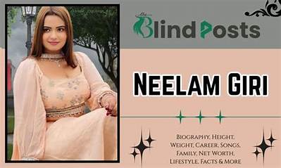 Neelam Giri Height, Weight, Net Worth, Age, Birthday, Wikipedia, Who, Nationality, Biography