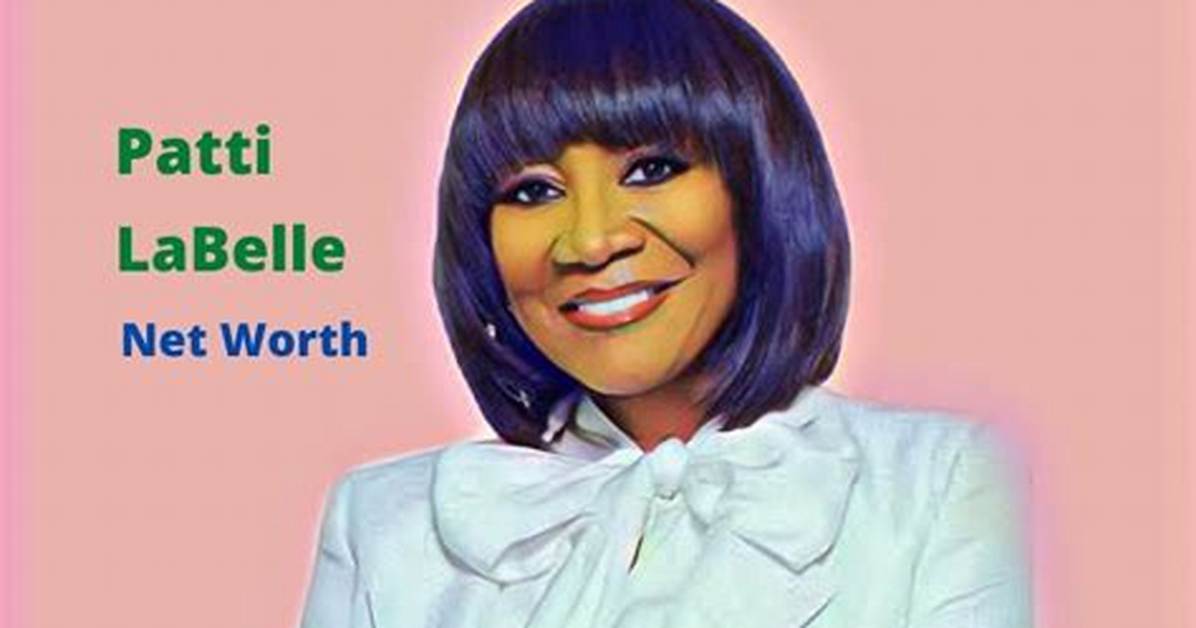 Patti Labelle’s Net Worth, Age, Height, Weight, Husband, Kids, Bio-Wiki