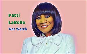 Patti Labelle’s Net Worth, Age, Height, Weight, Husband, Kids, Bio-Wiki