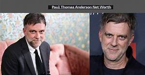 Paul Thomas Anderson’s Net Worth, Biography, Fact, Career, Awards and Life Story