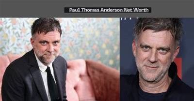 Paul Thomas Anderson’s Net Worth, Biography, Fact, Career, Awards and Life Story