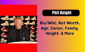 Phil Knight Height, Weight, Net Worth, Age, Birthday, Wikipedia, Who, Nationality, Biography