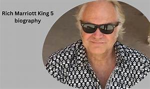 Rich Marriott King 5 Net Worth, Wife, Height, Age, Salary, Wiki, Bio