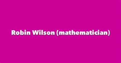 Robin Wilson (Mathematician)’S Biography, Net Worth, Fact, Career, Awards and Life Story