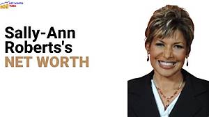 Sally Ann Roberts Net Worth, Income, Salary, Earnings, Biography